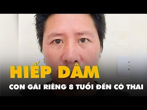 Bắt cha dượng nhiều lần hiếp dâm bé gái lớp 8 đến có thai