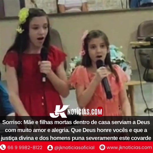 Sorriso: Mãe e filhas mortas dentro de casa serviam a Deus com muito amor e alegria. Que Deus honre vocês e que a justiça divina e dos homens puna severamente este covarde | JK Notícias
