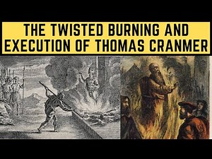 The TWISTED Burning And Execution Of Thomas Cranmer - Henry VIII's Archbishop