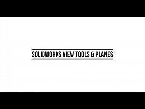 SolidWorks View Tools & Planes