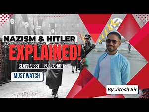 Nazism & the Rise of Hitler Class 9 Full Chapter