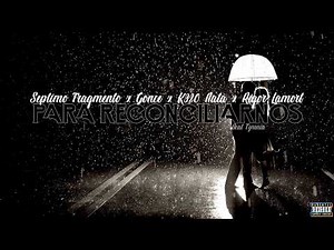 Para Reconciliarnos - Septimo Fragmento x Gonce x K320 Nata x Rigor Lamort (beat Tzmnia)