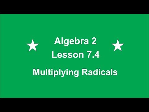 Algebra 2 Lesson 7.4 Multiplying Radicals
