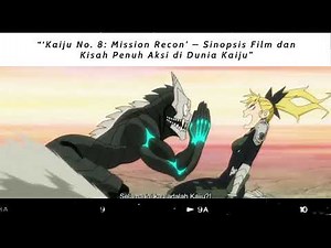“‘Kaiju No 8 Mission Recon’ – Sinopsis Film dan Kisah Penuh Aksi di Dunia Kaiju”