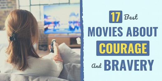 17 Best Movies About Courage and Bravery | Develop Good Habits