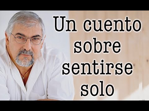 Jorge Bucay - Un cuento sobre SENTIRSE SOLO