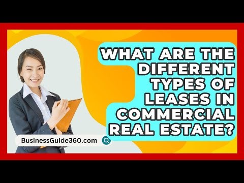 What Are The Different Types Of Leases In Commercial Real Estate? - BusinessGuide360.com