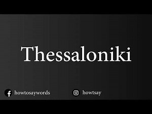How To Pronounce Thessaloniki Θεσσαλονίκη