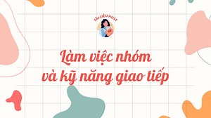 IT4480 - Tài liệu Làm việc nhóm và kỹ năng giao tiếp - Tài liệu HUST