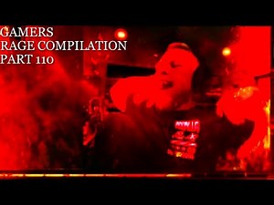 Gamers Rage Compilation Part 110