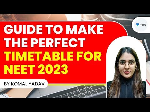 Guide To Make the Perfect Timetable for NEET 2023 | Unacademy NEET | Komal Yadav