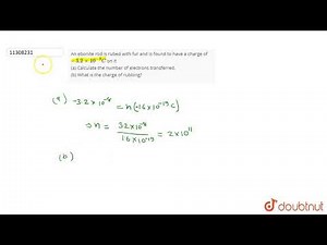 An ebonite rod is rubed with fur and is found to have a charge of `-3.2xx10^(-8)C` on it lt br g...