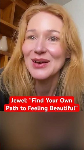 Jewel: find your own path to feeling beautiful’