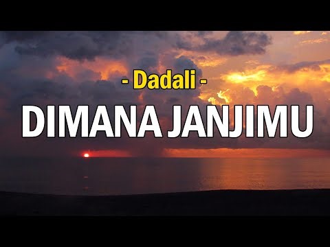 DADALI- Dimana janjimu ( lirik)
