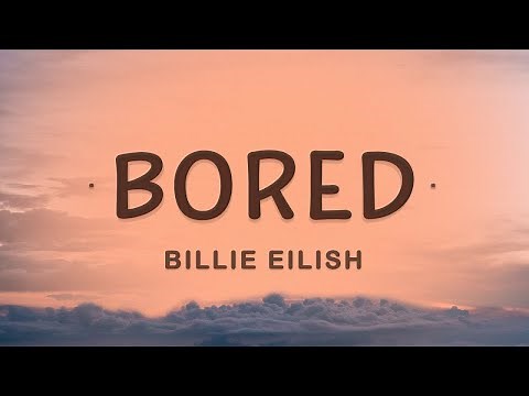 [1 HOUR 🕐] Billie Eilish - Bored (Lyrics) Giving you every piece of me