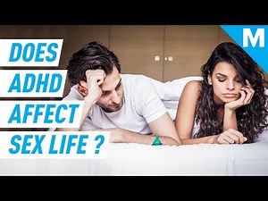 Can ADHD Affect Your SEX LIFE? | Mashable Explains