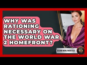 Why Was Rationing Necessary On The World War 2 Homefront? - Second World War Files