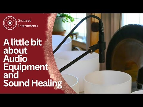 A little bit about Sound Healing and Audio Equipment