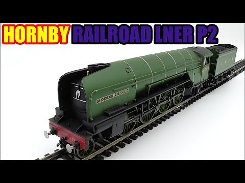 REVIEW HORNBY RAILROAD LNER P2 CLASS
