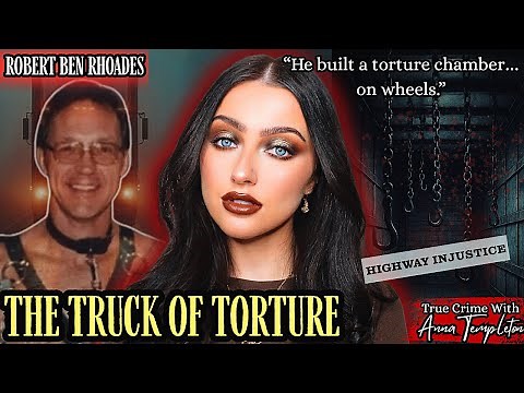 The Trucker With a Torture Chamber: Inside the Crimes of Robert Ben Rhoades