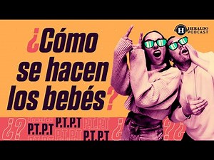 #PTPT | Episodio 28: ¿Cómo se hacen los bebés? Explicaciones incómodas | Preguntas Tontas Para Todos