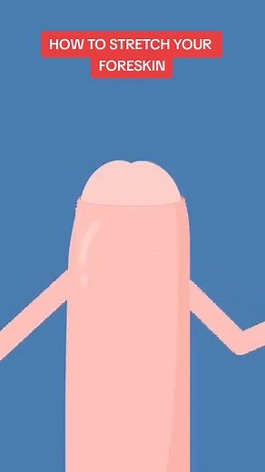 How to Stretch Your Foreskin: Phimosis Stretching Exercise