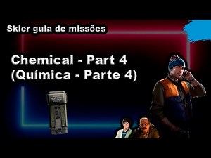 Chemical - Part 4 (Química - Parte 4) - Skier guia de missões - Escape From Tarkov