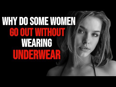 Why do some women go out without wearing underwear? Is it really comfortable?