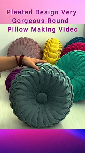 Pleated Design Very Gorgeous Round Pillow Making Video #roundpillow #homedecorlovers #diypillow #DIYSewing #satisfying #satisfyingvideo #cushiondesign #pillowdesign | All Girls' Things