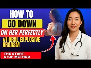 #1 Oral Secret: Urologist Explains the Start-Stop Method for Explosive, Unforgettable Orgasms