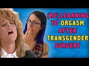(Re)Learning to Orgasm After Transgender Surgery