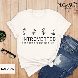 Introverted but Willing to Discuss Plants Shirt, Plant Lover Shirt, Introvert Shirt, Introvert Gift, Plants Shirt, Gardening T-shirt - Etsy