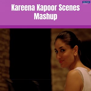 Kareena Kapoor Scenes Mashup! | Reliance Entertainment