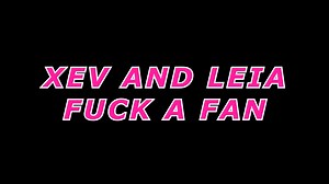 Xev Bellringer Xev And Leia Fuck A Fan in private premium video