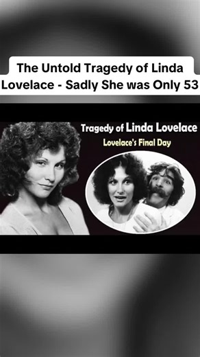 The Untold Tragedy of Linda Lovelace - Sadly She was Only 53
