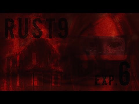 Rust9 - Experiment #6 (Nightmare)