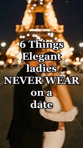 6 things elegant ladies never wear on a date #levelup #datingadvice #dateoutfit | Style and Elegance