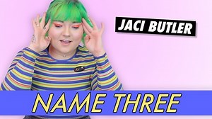 Jaci Butler: Name Three