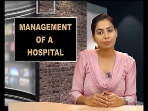Organization and Structure: Organization of a Hospital and Hospital