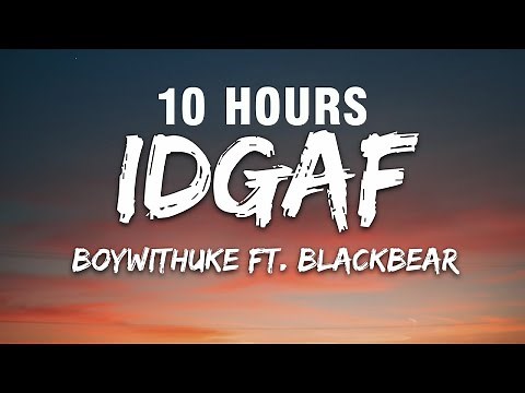 [1 HOUR] BoyWithUke - IDGAF (Lyrics) ft. blackbear