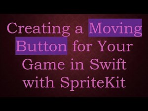 Creating a Moving Button for Your Game in Swift with SpriteKit