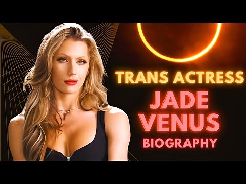 Trans Actress Jade Venus Biography