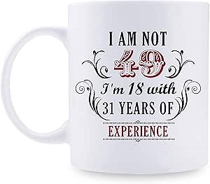 49th Birthday Gifts for Women Men - I'm Not 49 I'm 18 with 31 Years of Experience Mug - 49 Year Old Present Ideas for Wife, Husband, Sisters, Brothers, Her, Friends, Coworkers - 11 oz Coffee Mug