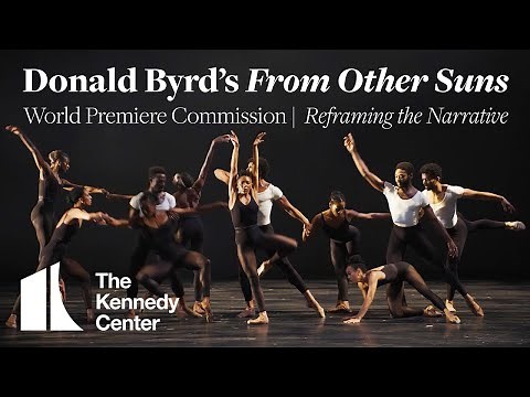 Donald Byrd's "From Other Suns" | A World Premiere Ballet from The Kennedy Center