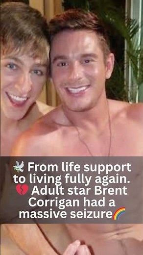 🕊️ From life support to living fully again. 💔 Adult star Brent Corrigan had a massive seizure🌈