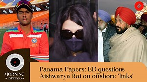 BIG STORY: Bollywood star Aishwarya Rai Bachchan was questioned by the Enforcement Directorate in connection with its probe into the 2016 Panama Papers expose published by The Indian Express. Meanwhile, the son of the shopkeeper Shravan Yadav was selected to represent the country and is part of the India under-19 squad for the upcoming Asia Cup. | Indian Express
