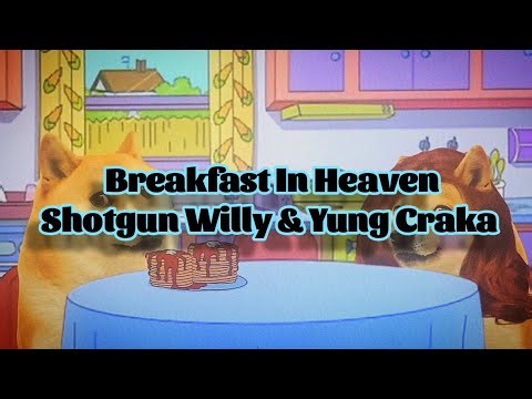 Shotgun Willy & Yung Craka - Breakfast In Heaven (Lyrics)
