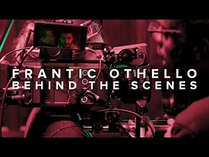 FRANTIC OTHELLO | BEHIND THE SCENES