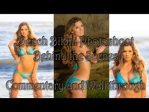 Beach Bikini Photo Shoot Behind the Scenes - Commentary and Walk-through - Photographer Tutorial