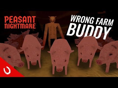 I THINK THESE PIGS WANT TO UNALIVE ME (Peasant Nightmare)